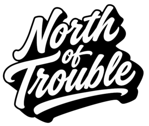 North of Trouble